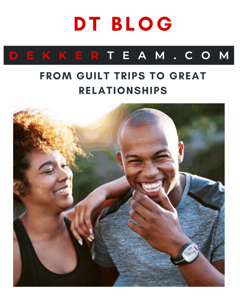 Two people are smiling and looking at the camera under the title of DT blog DEKKERTEAM.COM From Guilt Trips to Great Relationships