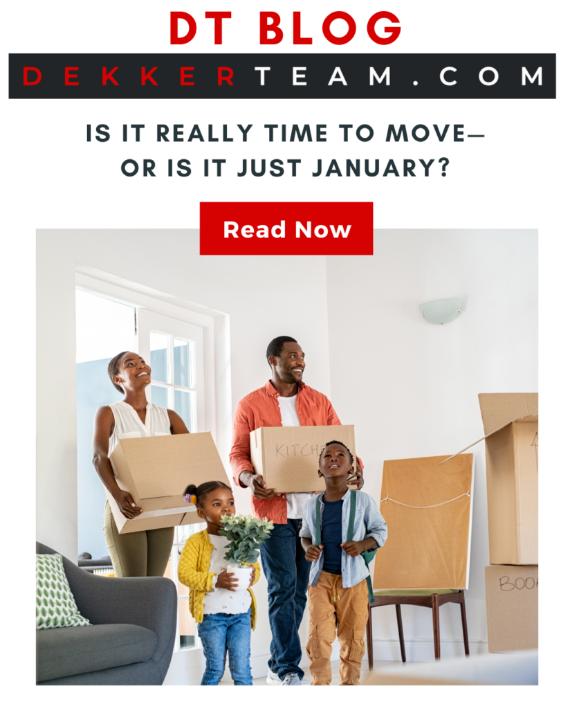 A family carries boxes and a potted plant into a new home. with the title : Is It Really Time to Move—
or Is It Just January?
DT blog  DEKKERTEAM.COM