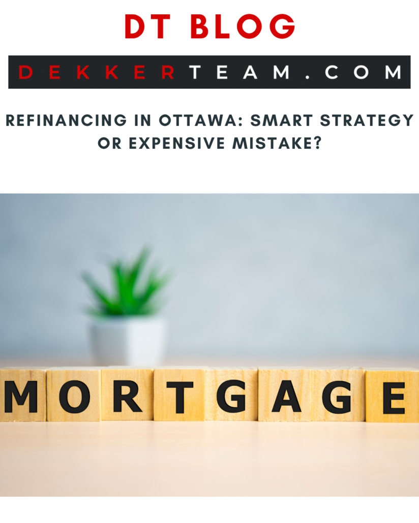 Refinancing in Ottawa: Smart Strategy or Expensive Mistake? DT BLOG IMAGE Wooden blocks spelling out the word MORTGAGE on a light-colored surface with a blurred potted plant in the background.